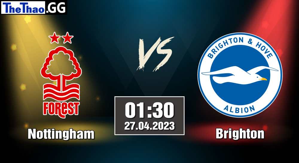 NHẬN ĐỊNH, SOI KÈO CÁ CƯỢC NOTTINGHAM VS BRIGHTON, 01H30 NGÀY 27/04/2023 - NGOẠI HẠNG ANH 2022/23