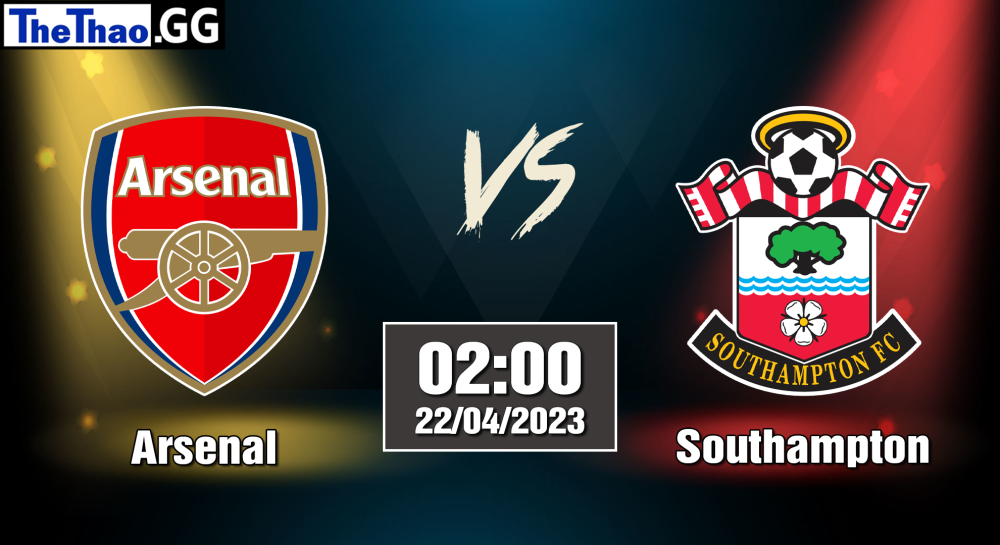 NHẬN ĐỊNH, SOI KÈO CÁ CƯỢC ARSENAL VS SOUTHAMPTON, 02H00 NGÀY 22/04/2023 - NGOẠI HẠNG ANH 2022/23