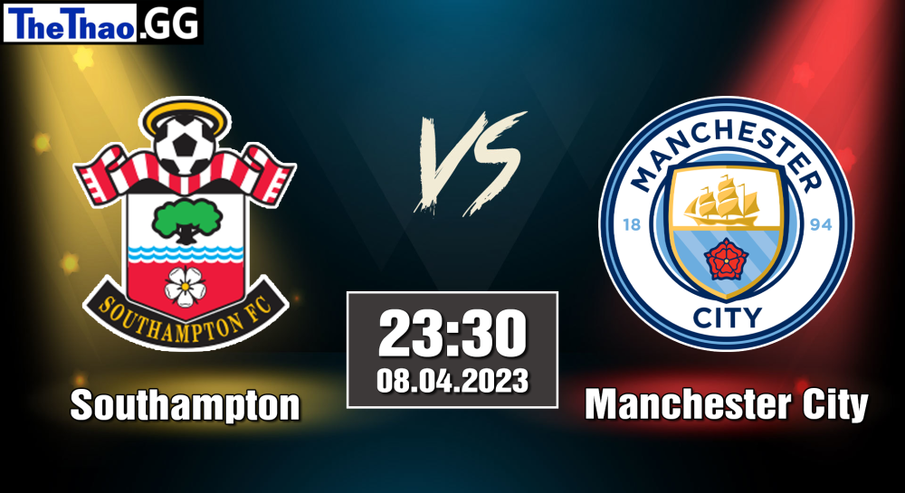 NHẬN ĐỊNH, SOI KÈO CÁ CƯỢC SOUTHAMPTON VS MANCHESTER CITY, 23H30  NGÀY 08/04/2023 - NGOẠI HẠNG ANH 2022/23