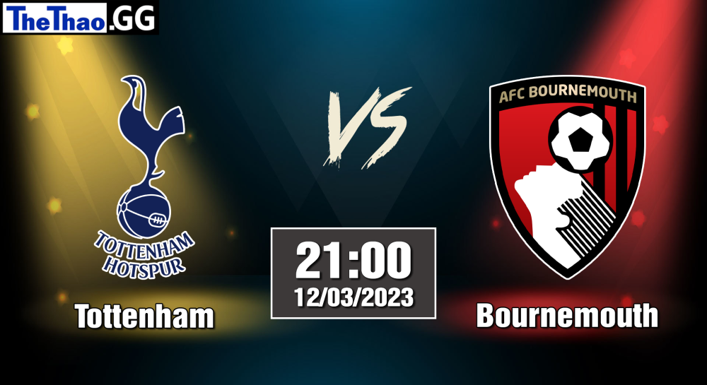 NHẬN ĐỊNH, SOI KÈO CÁ CƯỢC TOTTENHAM VS BOURNEMOUTH, 22H00 NGÀY 04/03/2023 - NGOẠI HẠNG ANH 2022/23