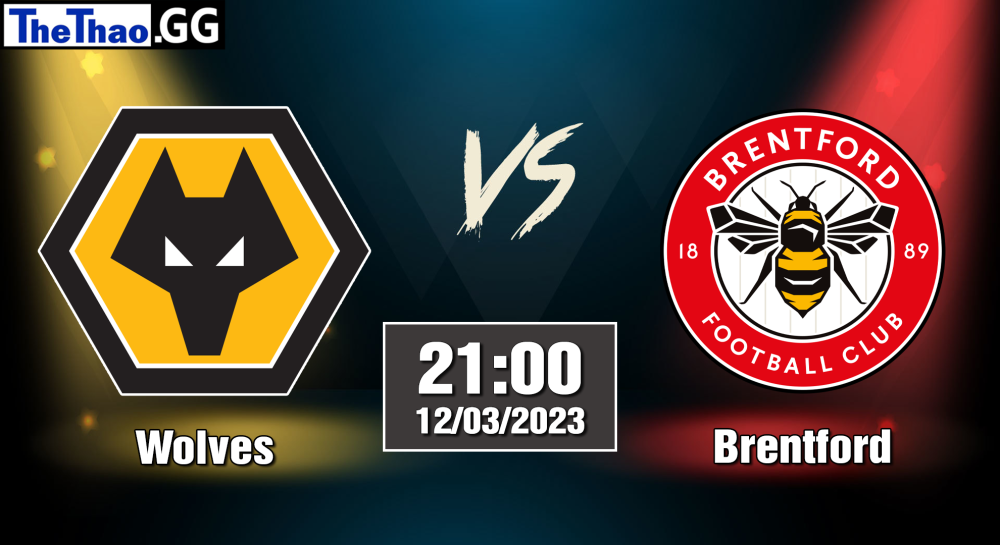 NHẬN ĐỊNH, SOI KÈO CÁ CƯỢC WOLVES VS BRENTFORD, 21H00 NGÀY 15/04/2023 - NGOẠI HẠNG ANH 2022/23