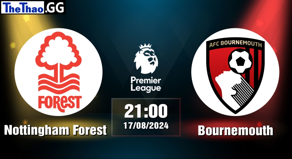 Nhận định, soi kèo Nottingham Forest vs Bournemouth, 21h00 ngày 17/08/2024 - Premier League 2024