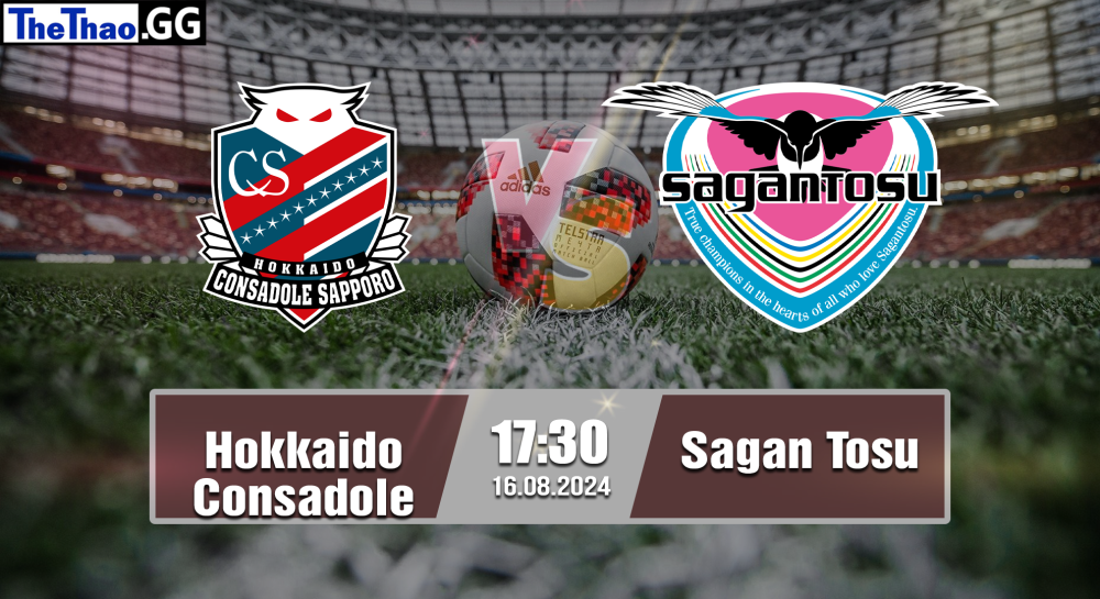 NHẬN ĐỊNH, SOI KÈO CÁ CƯỢC HOKKAIDO CONSADOLE VS SAGAN TOSU, 17H30 NGÀY 16/08/2024 - VĐQG NHẬT BẢN 2024/25