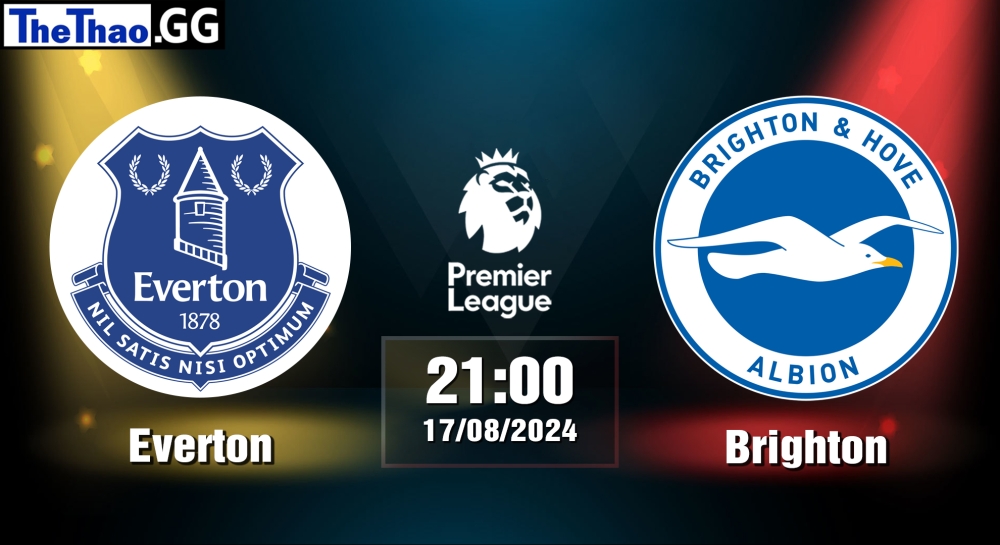 Nhận định, soi kèo Everton vs Brighton, 21h00 ngày 17/08/2024 - Premier League 2024.