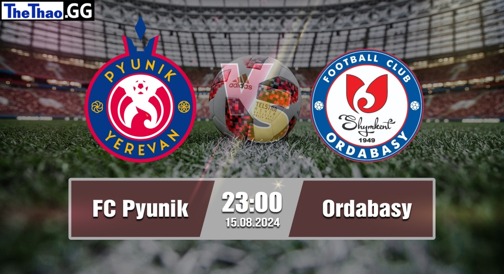 Nhận định, soi kèo FC Pyunik vs Ordabasy, 23h00 ngày 15/08/2024 - Europa Conference League 2024.