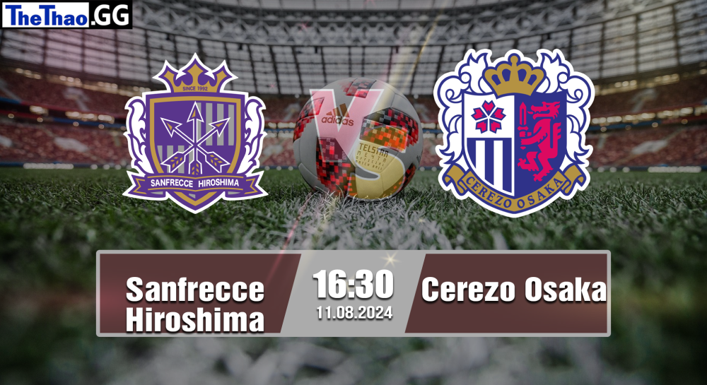 NHẬN ĐỊNH, SOI KÈO CÁ CƯỢC SANFRECCE HIROSHIMA VS CEREZO OSAKA, 16H30 NGÀY 11/08/2024 - VĐQG NHẬT BẢN 2024/25