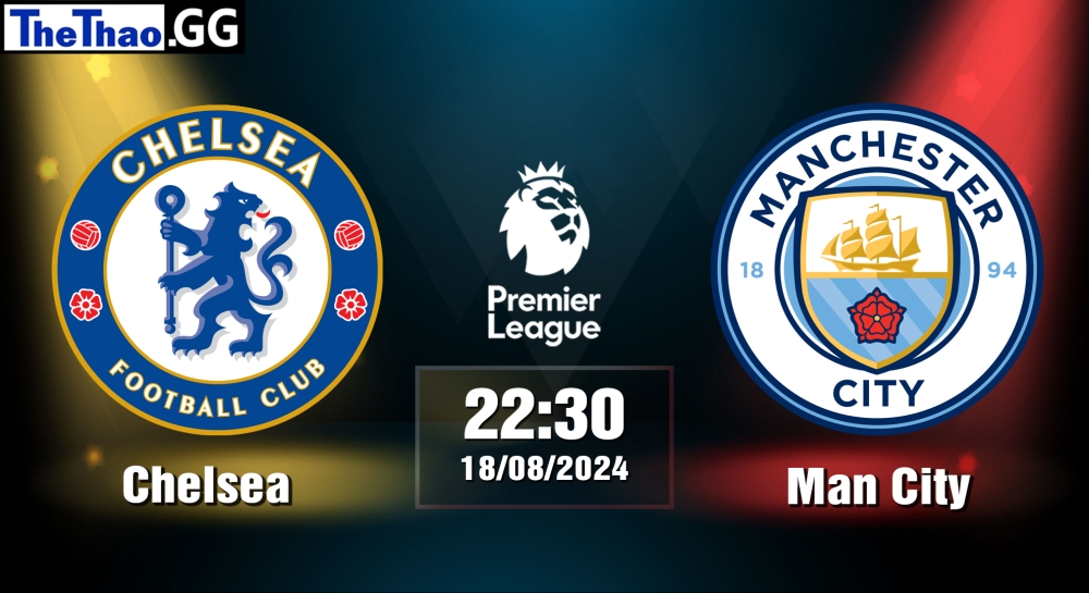 Nhận định, soi kèo Chelsea vs Man City, 22h30 ngày 18/08/2024 - Premier League 2024.