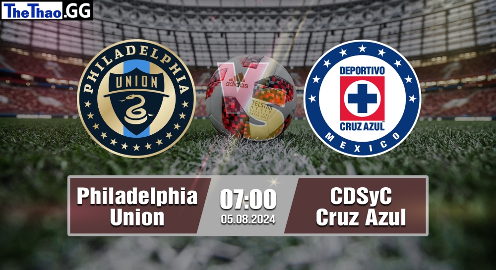 Nhận định, soi kèo Philadelphia Union vs CDSyC Cruz Azul, 07h00 ngày 05/08/2024 - Leagues Cup 2024.