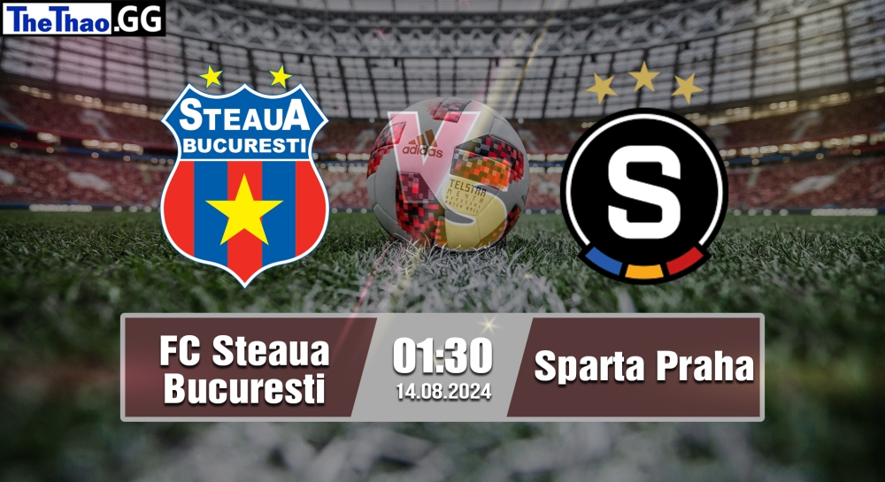 Nhận định, soi kèo FC Steaua Bucuresti vs Sparta Praha, 01h30 ngày 14/08/2024 - Champions League 2024