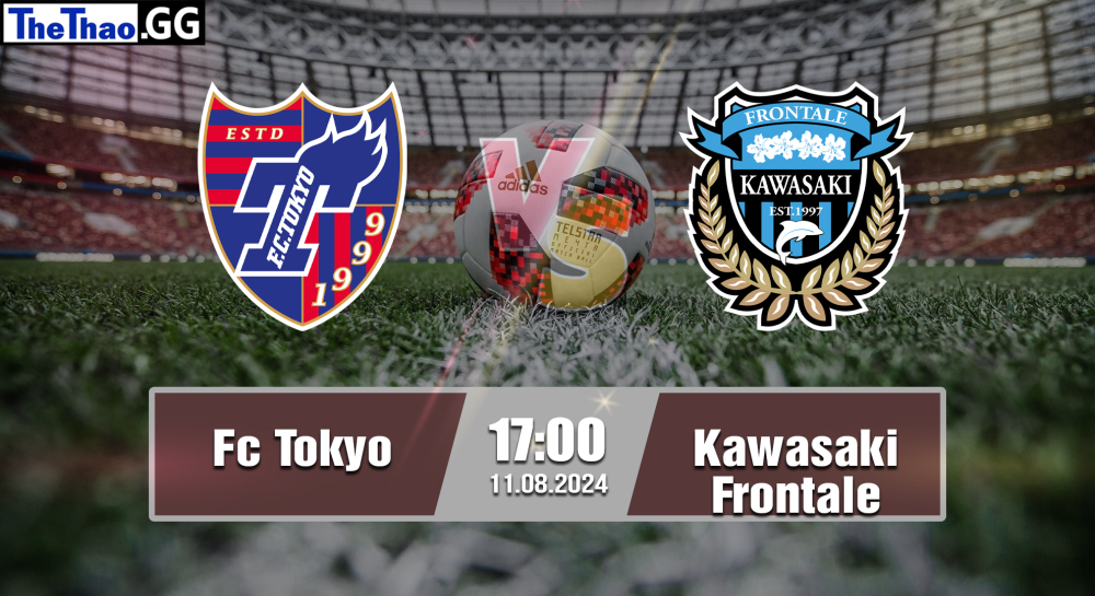 NHẬN ĐỊNH, SOI KÈO CÁ CƯỢC FC TOKYO VS KAWASAKI FRONTALE, 17H00 NGÀY 11/08/2024 - VĐQG NHẬT BẢN 2024/25