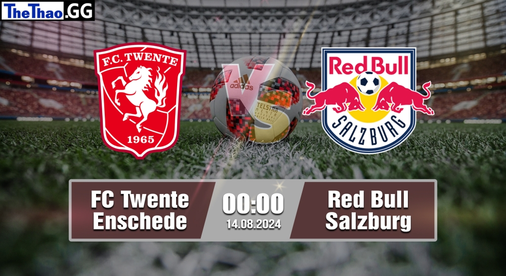 Nhận định, soi kèo FC Twente Enschede vs Red Bull Salzburg, 02h00 ngày 14/08/2024 - Champions League 2024.