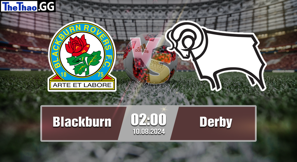 NHẬN ĐỊNH, SOI KÈO CÁ CƯỢC BLACKBURN VS DERBY, 02H00 NGÀY 10/08/2024 - HẠNG NHẤT ANH 2024/25