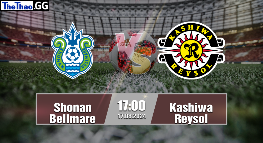 NHẬN ĐỊNH, SOI KÈO CÁ CƯỢC SHONAN BELLMARE VS KASHIWA REYSOL, 17H00 NGÀY 17/08/2024 - VĐQG NHẬT BẢN 2024/25