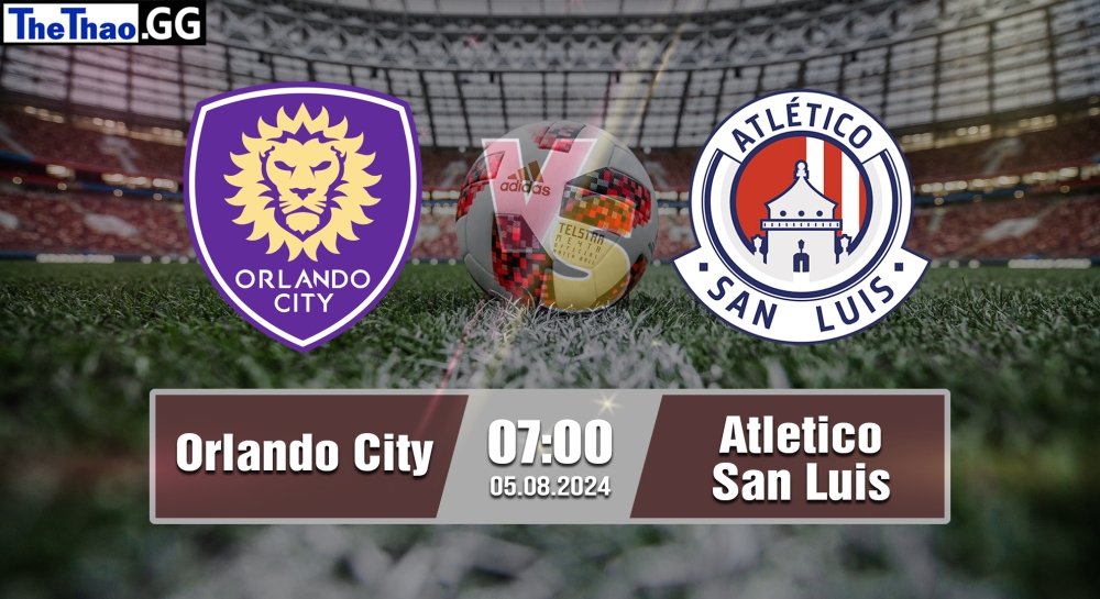 Nhận định, soi kèo Orlando City vs Atletico San Luis, 07h00 ngày 05/08/2024 - Leagues Cup 2024