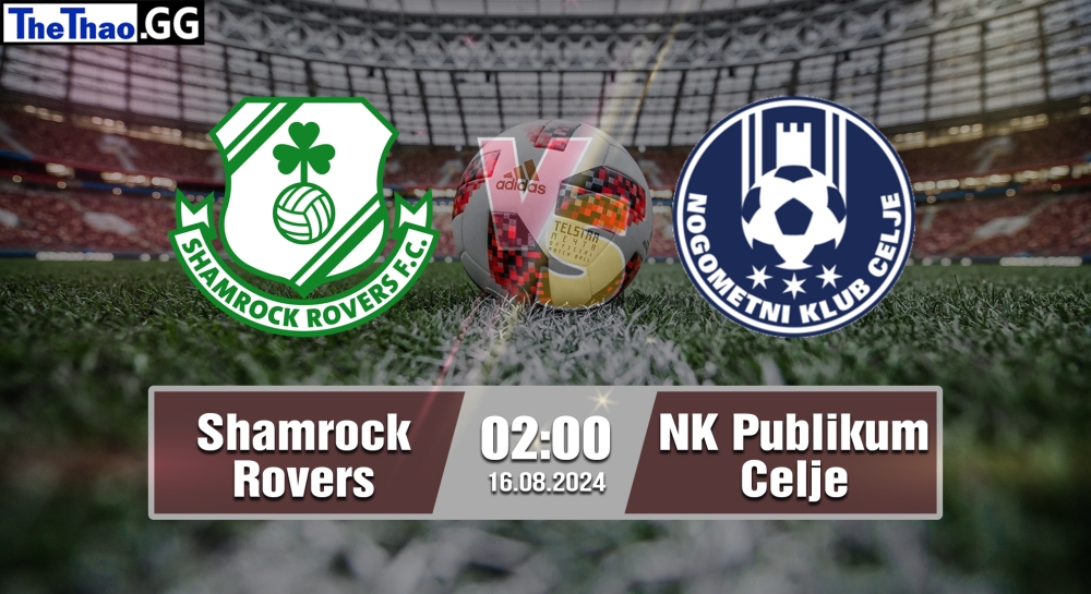 Nhận định, soi kèo Shamrock Rovers vs NK Publikum Celje, 02h00 ngày 16/08/2024 - Europa League 2024.