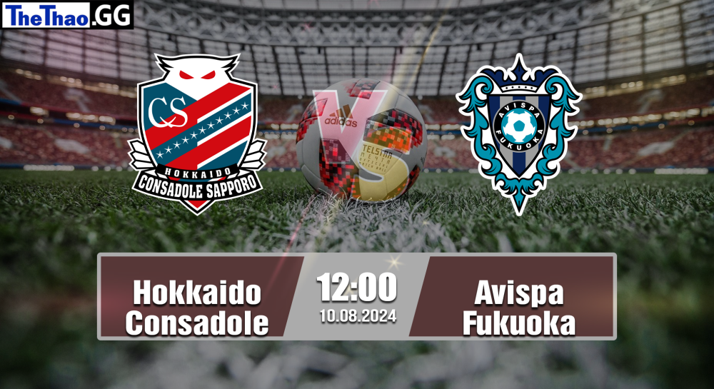 NHẬN ĐỊNH, SOI KÈO CÁ CƯỢC HOKKAIDO COSADOLE VS AVISPA FUKUOKA, 12H00 NGÀY 10/08/2024 - VĐQG NHẬT BẢN 2024/25