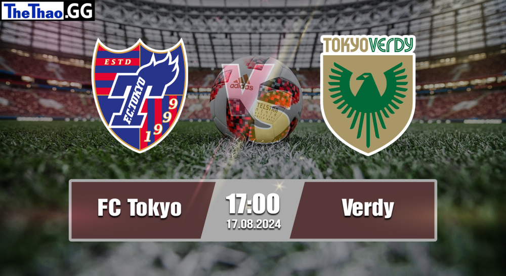 NHẬN ĐỊNH, SOI KÈO CÁ CƯỢC FC TOKYO VS VERDY, 17H00 NGÀY 17/08/2024 - VĐQG NHẬT BẢN 2024/25