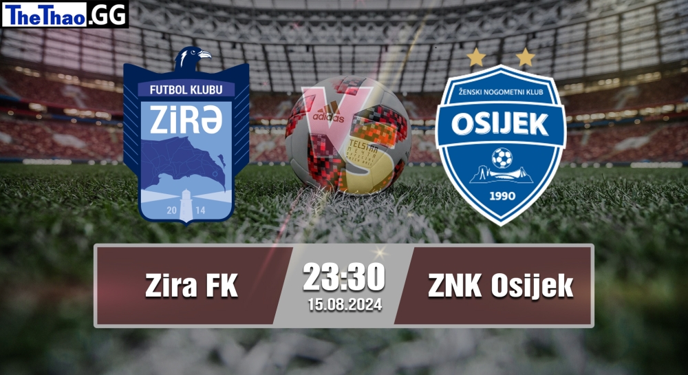 Nhận định, soi kèo Zira FK vs ZNK Osijek, 23h30 ngày 15/08/2024 - Conference League 2024.