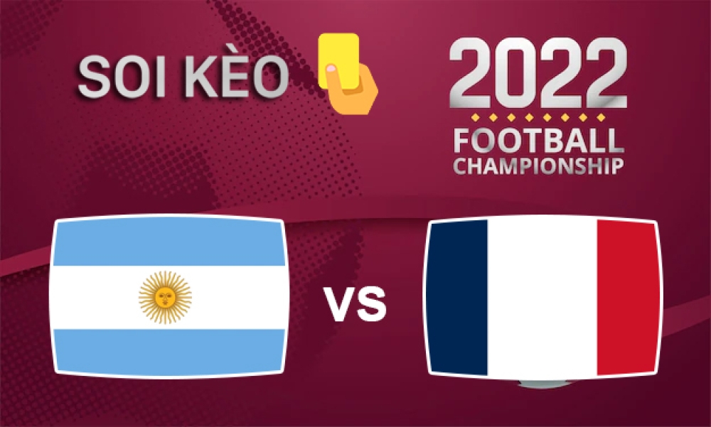 Nhận định, soi kèo thẻ vàng Argentina vs Pháp, 22h00 ngày 18/12/2022 - chung kết WC 2022