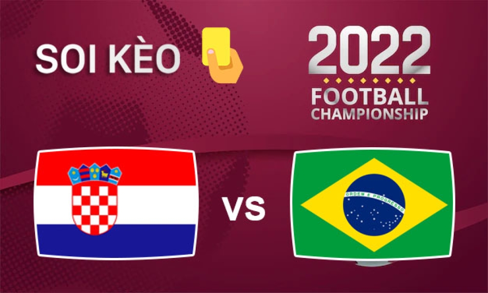 Nhận định, soi kèo thẻ vàng Croatia vs Brazil, 22h00 ngày 9/12/2022 - Vòng tứ kết WC 2022