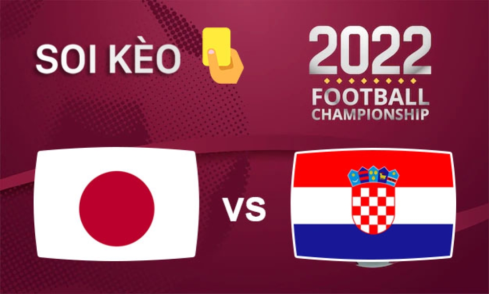 Nhận định, soi kèo thẻ vàng Nhật Bản vs Croatia, 02h00 ngày 06/12/2022- Vòng 1/8 WC 2022