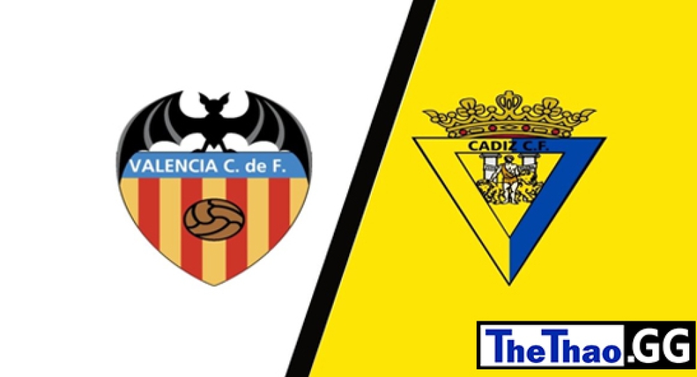 Nhận định, soi kèo Valencia vs Cadiz CF, La Liga, 3h00 ngày 07/01/2022