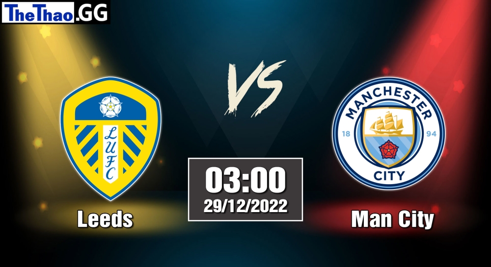 Nhận định, soi kèo Leeds United vs Manchester City, 03h ngày 29/12/2022 - Ngoại Hạng Anh 2022/23