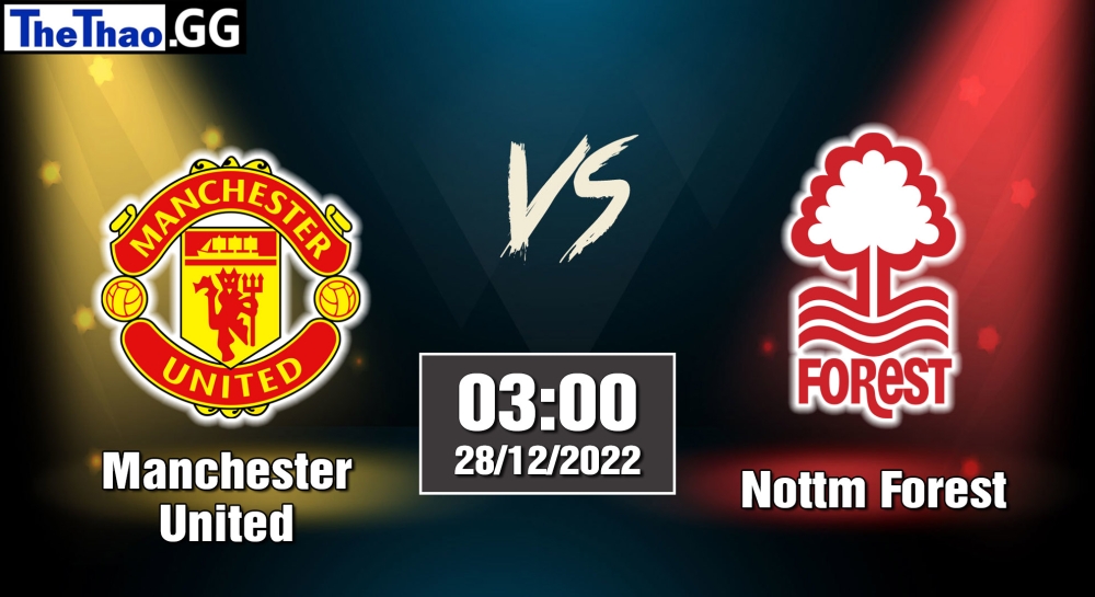 Nhận định, soi kèo Manchester United vs Nottm Forest, 03h ngày 28/12/2022 - Ngoại Hạnh Anh 2022/23