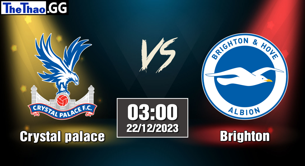 NHẬN ĐỊNH, SOI KÈO CÁ CƯỢC BRIGHTON VS CRYSTAL PALACE, 03H00 NGÀY 22/12/2023 - NGOẠI HẠNG ANH 2023/24