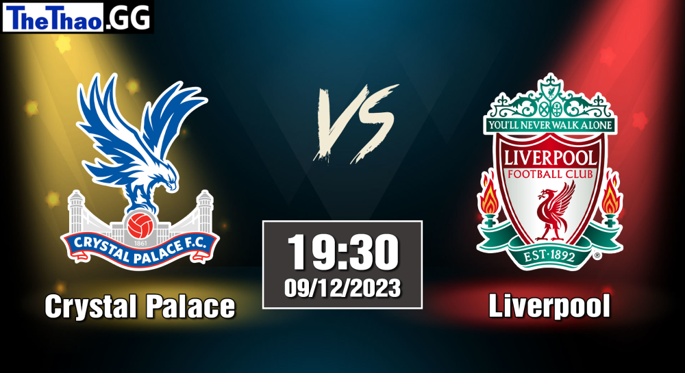 NHẬN ĐỊNH, SOI KÈO CÁ CƯỢC LIVERPOOL VS CRYSTAL PALACE, 02H00 NGÀY 09/12/2023 - NGOẠI HẠNG ANH 2023/24