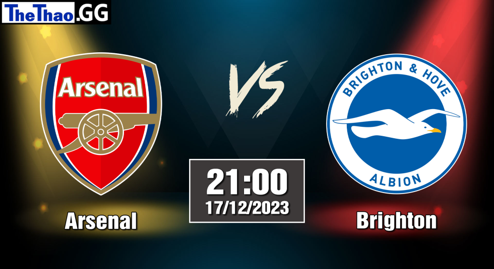 NHẬN ĐỊNH, SOI KÈO CÁ CƯỢC ARSENAL VS BRIGHTON, 21H00 NGÀY 17/12/2023 - NGOẠI HẠNG ANH 2023/24