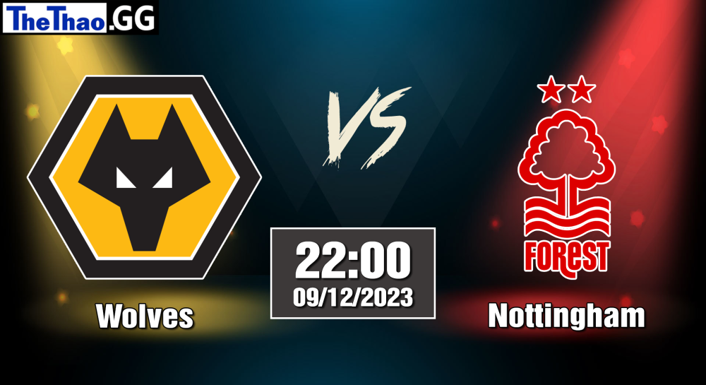 NHẬN ĐỊNH, SOI KÈO CÁ CƯỢC WOLVES VS NOTTINGHAM, 22H00 NGÀY 09/12/2023 - NGOẠI HẠNG ANH 2023/24