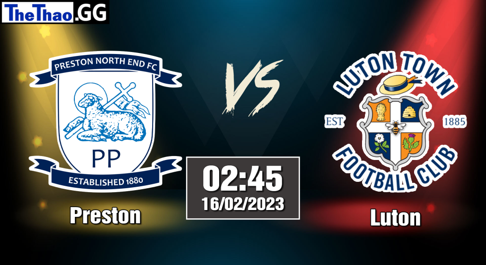 Nhận định, soi kèo cá cược Preston vs Luton, 02h45 ngày 16/02/2023 - Hạng Nhất Anh 2022/23