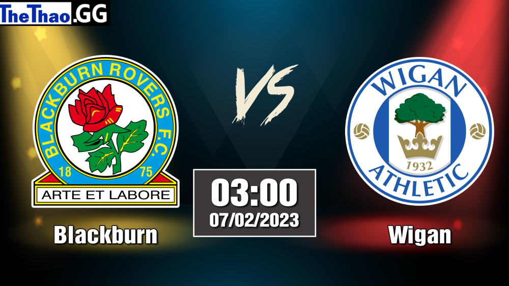 Nhận định, soi kèo cá cược Blackburn vs Wigan, 03h00 ngày 07/02/2023 - Hạng Nhất Anh 2022/23