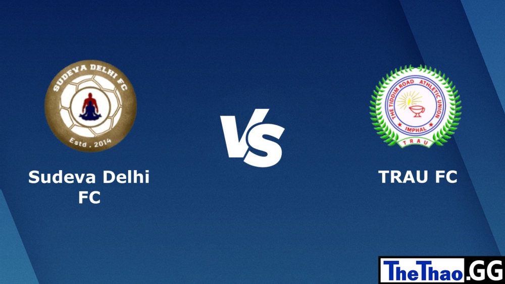 Nhận định, soi kèo cá cược trận đấu Sudeva Delhi vs TRAU FC, I-LEAGUE Ấn Độ, 15h30 ngày 22/02/2023