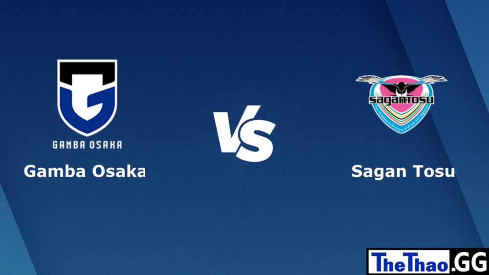 Nhận định, soi kèo cá cược trận đấu Gamba Osaka vs Sagan Tosu, giải đấu J1 League Nhật Bản, 13h00 ngày 25/02/2023