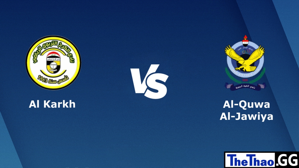 Nhận định, soi kèo cá cược trận đấu Al Karkh vs Al Quwa Al Jawiya, Super League Iraq, 18h30 ngày 10/02/2023