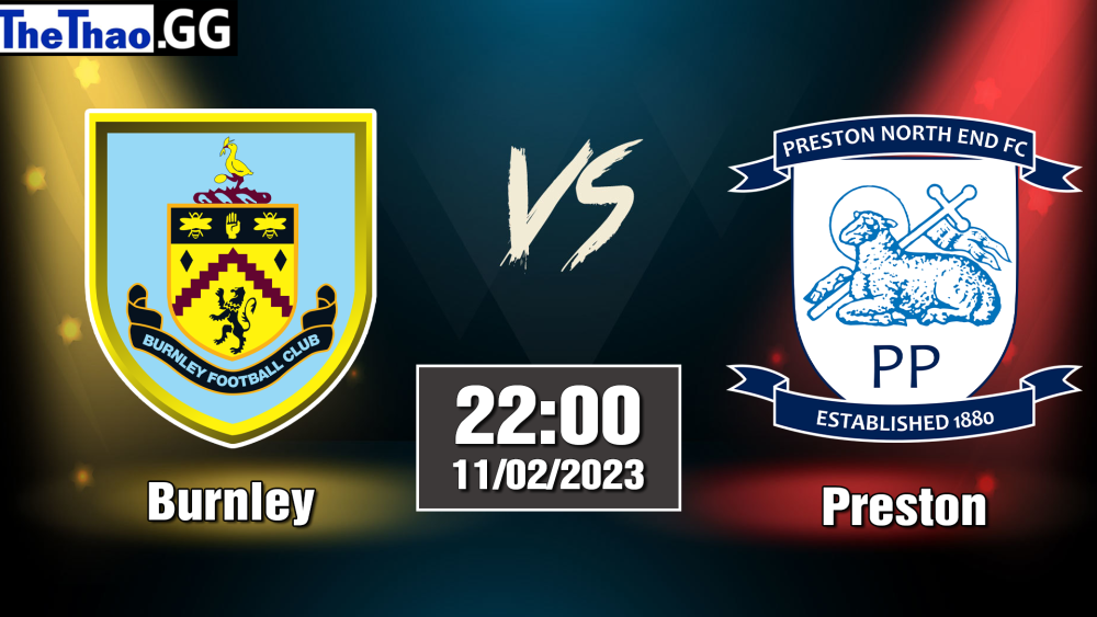Nhận định, soi kèo cá cược Preston vs Burnley, 22h00 ngày 11/02/2023 - Hạng Nhất Anh 2022/23