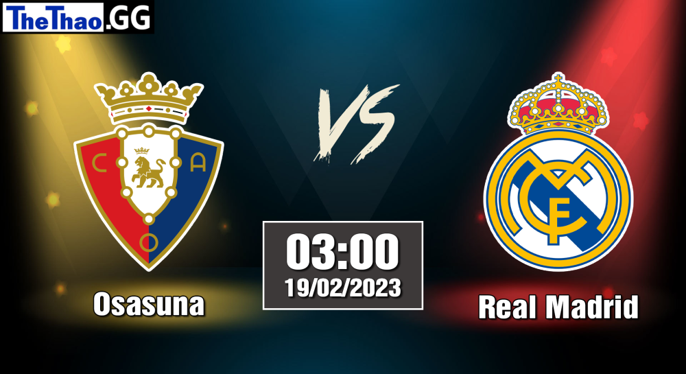 Nhận định, soi kèo cá cược Real Madrid vs Osasuna, 03h00ngày 19/02/2023 - La Liga 2022/23