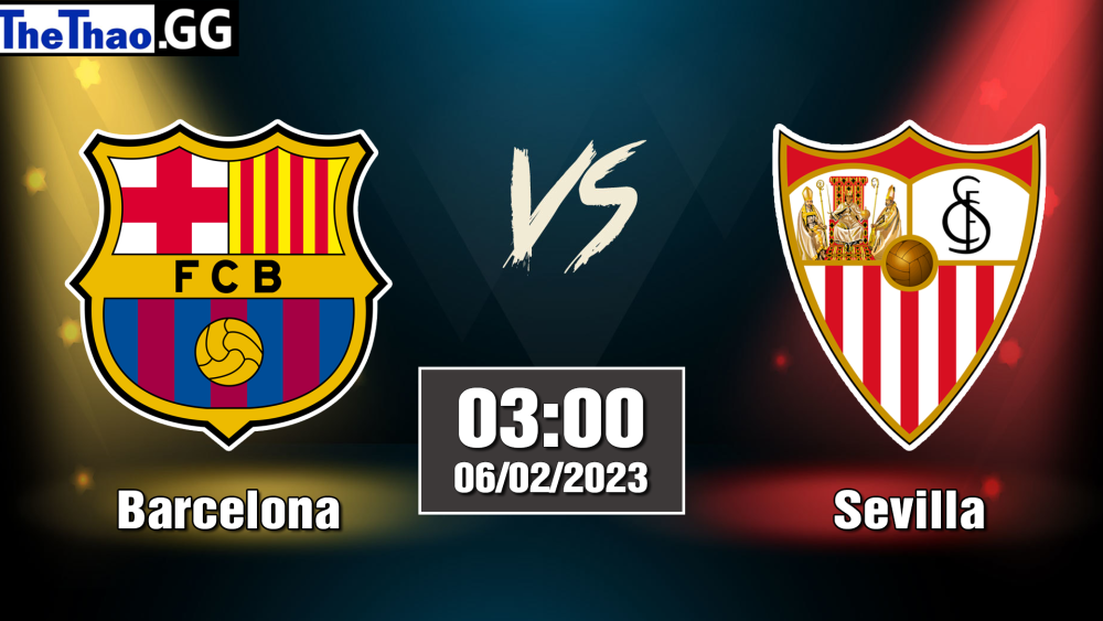 Nhận định, soi kèo cá cược Barcelona vs Sevilla, 03h00 ngày 06/02/2023 - La Liga 2022/23