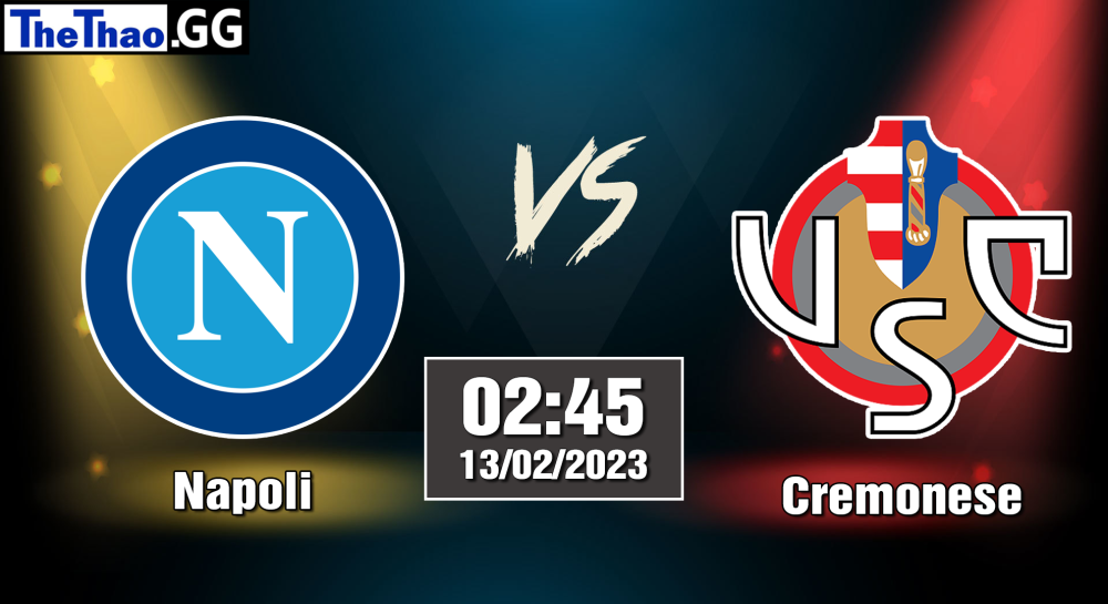 Nhận định, soi kèo cá cược Napoli vs Cremonese, 02h45 ngày 13/02/2023  Serie A 2022/23