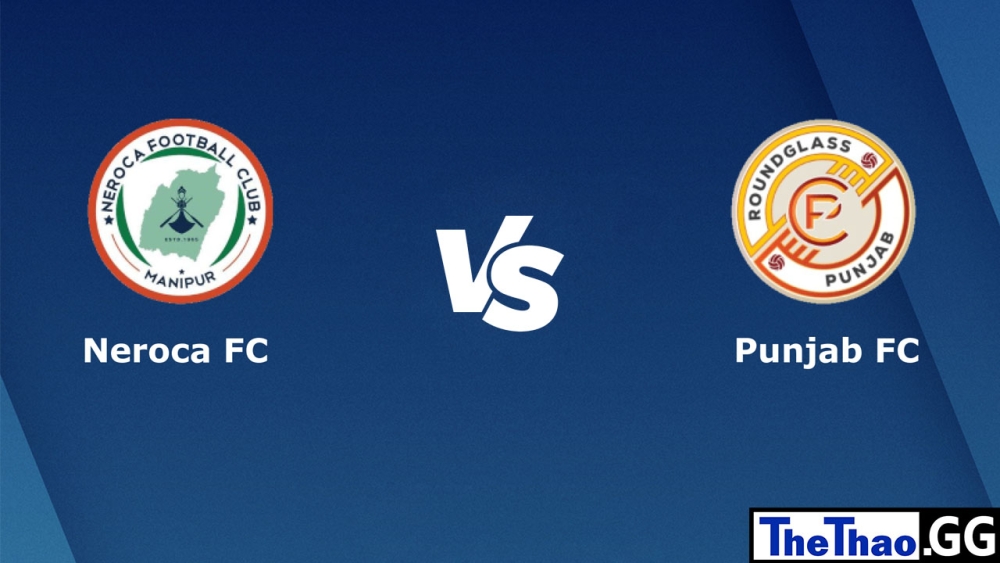 Nhận định, soi kèo cá cược trận đấu Neroca FC vs Punjab, I-LEAGUE Ấn Độ, 20h30 ngày 20/02/2023
