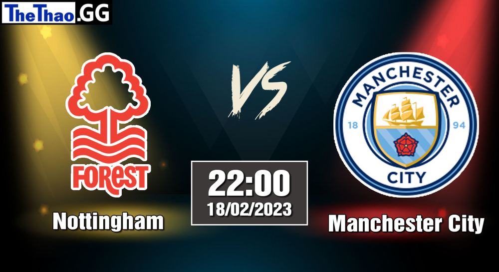 Nhận định, soi kèo cá cược Manchester City vs Nottingham, 22h00 ngày 18/02/2023 - Ngoại Hạng Anh 2022/23