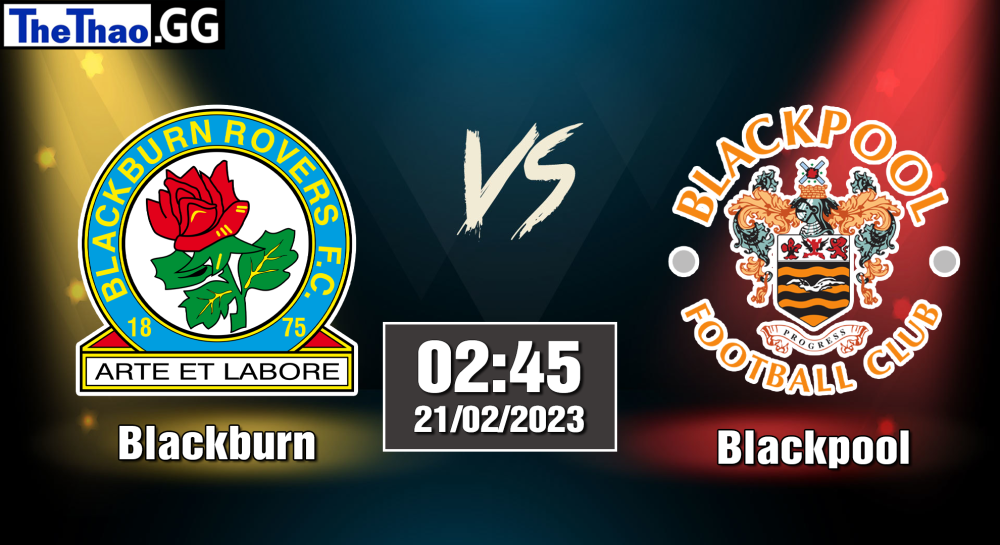 Nhận định, soi kèo cá cược Blackburn vs Blackpool, 02h45 ngày 22/02/2023 - Hạng Nhất Anh 2022/23