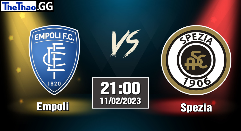 Nhận định, soi kèo cá cược Empoli vs Spezia, 21h00 ngày 11/02/2023  Serie A 2022/23
