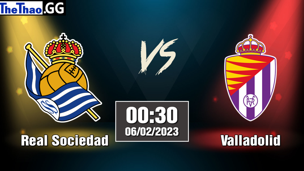 Nhận định, soi kèo cá cược Real Sociedad vs Valladolid, 00h30 ngày 06/02/2023 - La Liga 2022/23