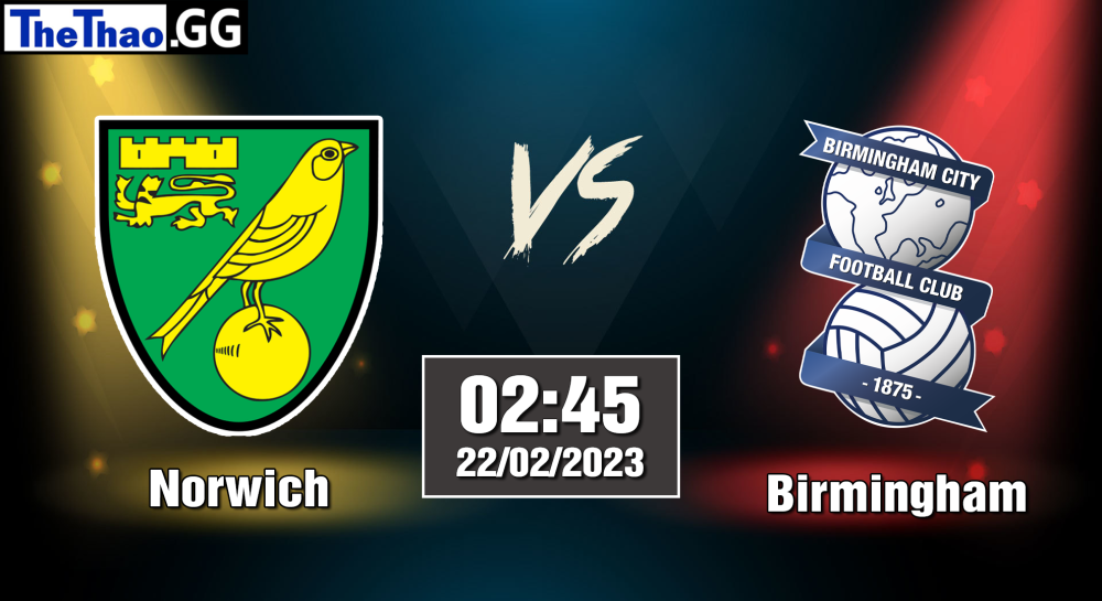Nhận định, soi kèo cá cược Norwich vs Birmingham, 02h45 ngày 22/02/2023 - Hạng nhất anh 2022/23