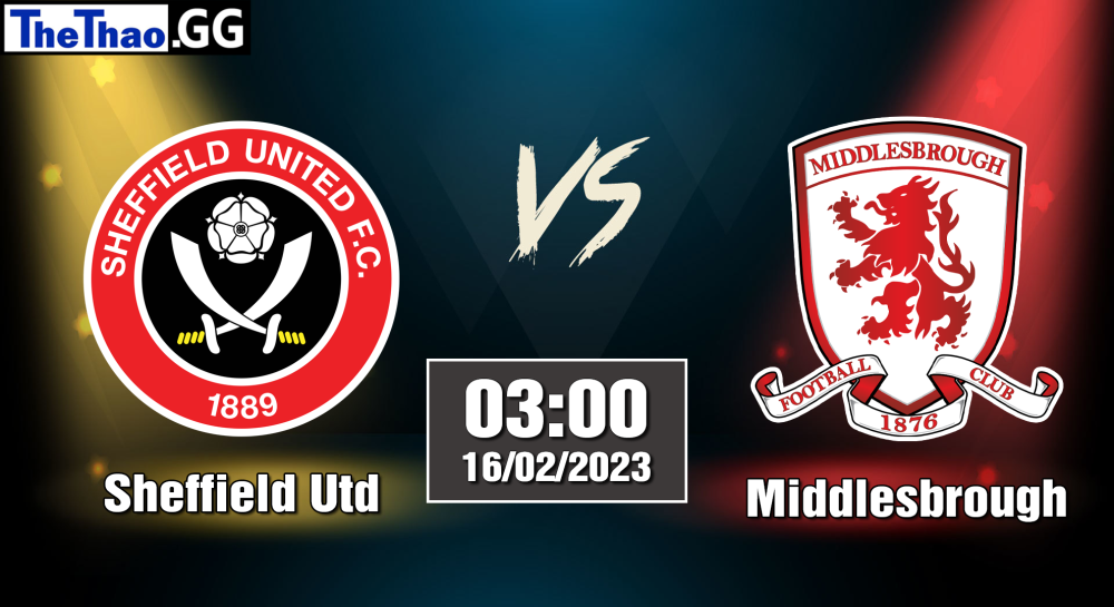 Nhận định, soi kèo cá cược Middlesbrough vs Sheffield Utd,03:00 ngày 16/02/2023 - Hạng Nhất Anh 2022/23