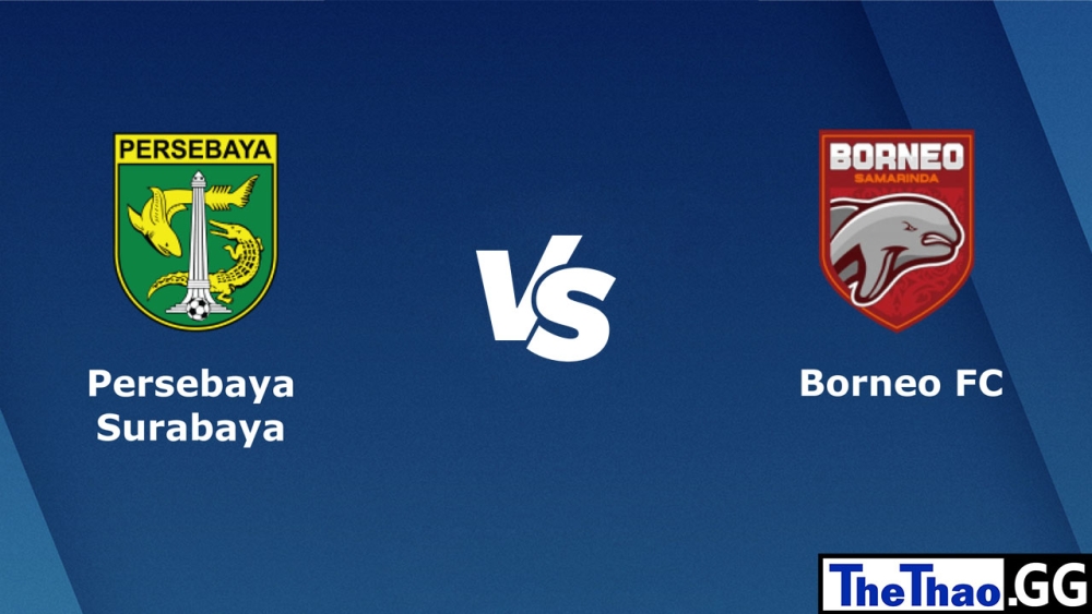 Nhận định, soi kèo cá cược trận đấu Persebaya vs Borneo, Liga 1 Indonesia, 16h00 ngày 03/02/2023