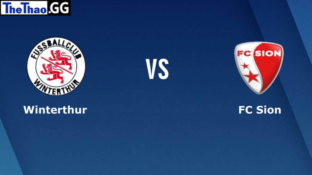 Nhận định, soi kèo Winterthur vs Sion, 0:00 19/02 giải VĐQG Thụy Sĩ mùa giải 2022-2023